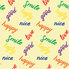 Seamless pattern with hand drawn positive words. Colorful elements on yellow board. Nice, happy, good, tasty, smile and love words. Inspirational print for clothes, textiles, wrapping paper, web