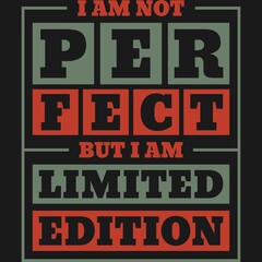 This I Am Not Perfect But I Am Limited Edition Typography Quote design is perfect for print and merchandising. You can print this design on a Poster and more merchandising according to your needs.