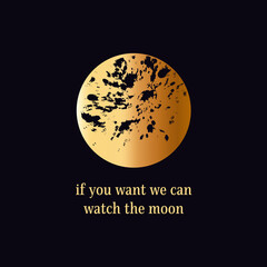 if you want we can watch the moon quote card, foil gold moon, love, logo