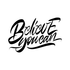 Lettering Believe you can on a white background. Isolated vector. Text for postcard, invitation, T-shirt print design, banner, motivation poster. 