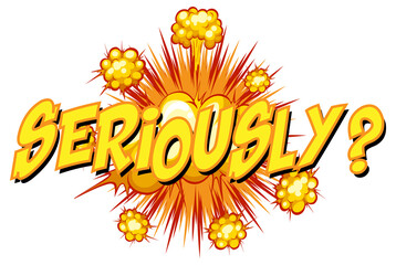 Comic speech bubble with seriously text
