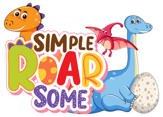 Cute dinosaurs cartoon character with font design for word Simple Roar Some