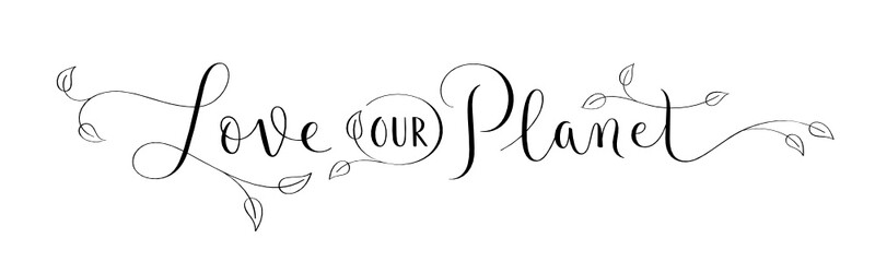 LOVE OUR PLANET black vector brush calligraphy with swashes and leaves on white background