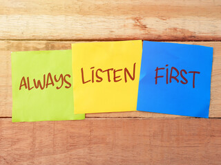 Always Listen First, text words typography written on paper, success  life and business...