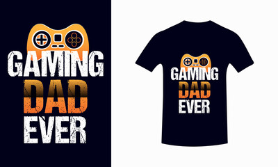 Gaming Dad Ever.Father's Day T-Shirt And Poster With Quote,Inspiration Graphic Design Typography And Lettering Element,T-shirt, Poster, Father's Love, Gift, Vector print,Trendy Design.
