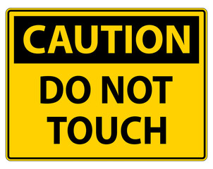 Caution sign do not touch and please do not touch