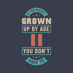 11 years birthday celebration quotes lettering, If you haven't grown up by age 11 you don't have to