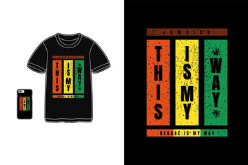 this is my way reggae is my way,t-shirt mockup typography