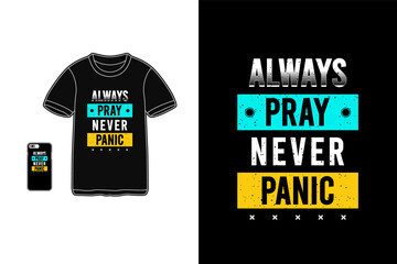 Always pray never panic,t-shirt merchandise mockup typography