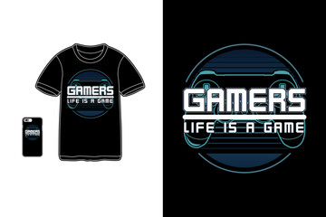 Gamers life is a game,t-shirt merchandise siluet mockup typography - obrazy, fototapety, plakaty