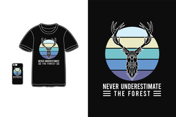 Never underestimate the forest,t-shirt merchandise silhouette mockup typography
