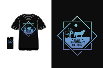 Never underestimate the forest,t-shirt merchandise silhouette mockup typography