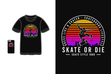 Skate or die,t-shirt merchandise silhouette retro 80's style