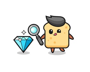 bread mascot is checking the authenticity of a diamond