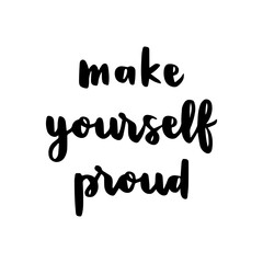 Fototapeta premium Make yourself proud hand lettering