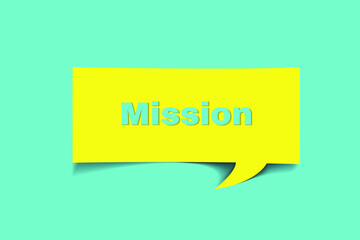Call out sign or Bubble speech with cut out phrase "Mission" in the paper. Promotional material