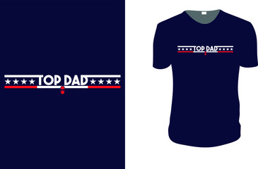 TOP DAD. father's day T-Shirt, father's day Vector graphic for t shirt. Vector graphic, typographic poster or t-shirt. father's day style background, logo.