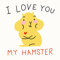 Vector greeting card with a hamster and the phrase I love you. In pastel colors cute and cheerful