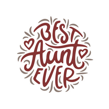 Best aunt ever slogan quote typography. Modern hand drawn calligraphy phrase. Vector vintage illustration.