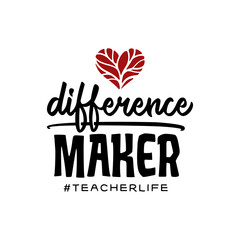Difference maker teacher quote typography. Teacher t-shirt design lettering. Vector illustration.