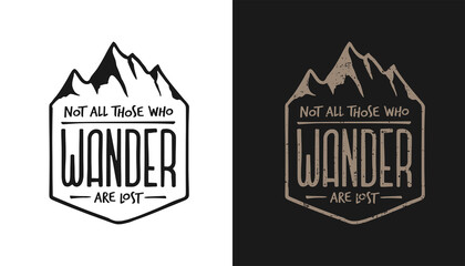 Not all those who wander are lost outdoor lifestyle t-shirt typography design. Positive travel hiking sports related lettering. Vector vintage illustration. - obrazy, fototapety, plakaty