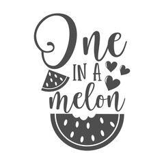One in a melon inspirational slogan inscription. Vector summer quotes. Illustration for prints on t-shirts and bags, posters, cards. Isolated on white background.