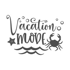 Vacation mode inspirational slogan inscription. Vector summer quotes. Illustration for prints on t-shirts and bags, posters, cards. Isolated on white background.