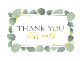 Thank you very much - modern card design with font and calligraphic inscription. Floral frame with golden elements. Vector.