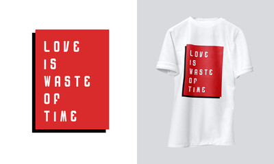 Love is waste of time, shirt design, clever design, typography, simple design,