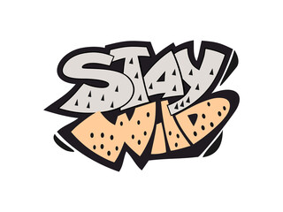Hand written lettering Stay wild. Vector illustration in cartoon style.