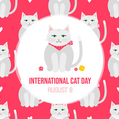 International Cat Day greeting card, vector illustration with cute cartoon style white cat in pink scarf with toys. August 8.