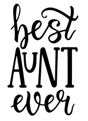 Best aunt ever. Logo sign inspirational quotes and motivational typography art lettering composition design. Aunt t-shirt design. Hand lettering illustration. Vector Arts