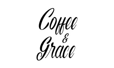 Coffee and Grace, Christian Quote, Typography for print or use as poster, card, flyer or T Shirt
