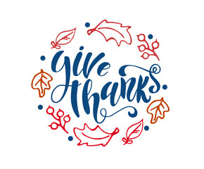 Vector illustration with leaves. Hand lettering modern brush pen text of Happy Thanksgiving Day. Handmade calligraphy. Give thanks text.