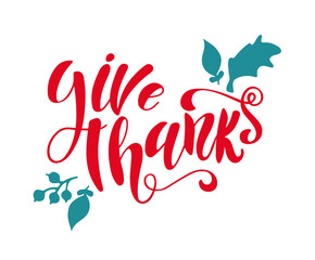 Vector illustration with leaves. Hand lettering modern brush pen text of Happy Thanksgiving Day. Handmade calligraphy. Give thanks text.
