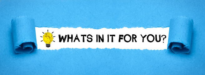 Whats in it for you?