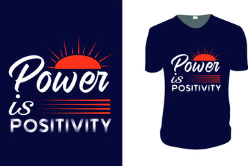 Power is Positivity. Vector graphic for t shirt. Vector graphic, typographic poster or t-shirt. typography style background, logo.