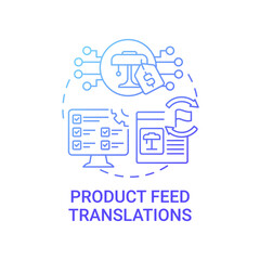 Product feed translations concept icon. Item information into multiple languages abstract idea thin line illustration. Increasing e-commerce platform reach. Vector isolated outline color drawing