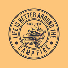 t shirt design life is better around the camp fire vintage illustration