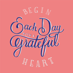 Begin each day with a grateful heart quote typography design