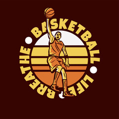 logo design basketball life breathe with man playing basketball doing slam dunk vintage illustration