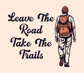 poster design leave the road take the trails with hiking man walking vintage illustration