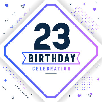 23 years birthday greetings card, 23 birthday celebration background free vector.