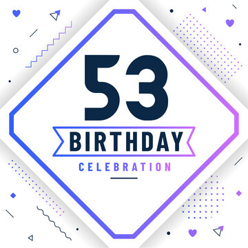 53 years birthday greetings card, 53 birthday celebration background free vector.