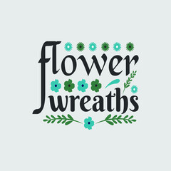 flower wreaths - gardening t shirt design and slogan design.