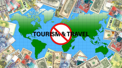 Prohibition sign. Stop tourism and travel. World map framed by paper money of different countries. American dollars, European euros and Swiss francs