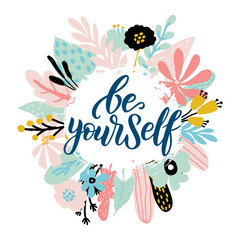 Be yourself - vector quote. Positive motivation quote for poster, card, t-shirt print. Floral card, poster with calligraphy inscription - Be yourself. Vector illustration isolated on white background. - obrazy, fototapety, plakaty