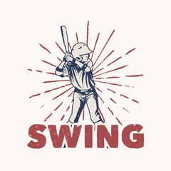 t shirt design swing with baseball player holding bat vintage illustration