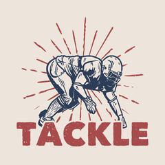 t shirt design tackle with football player doing tackle position vintage illustration