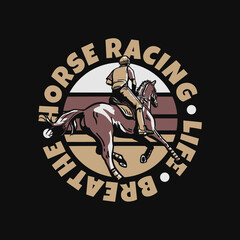 logo design slogan typography horse racing life breathe with man riding horse vintage illustration